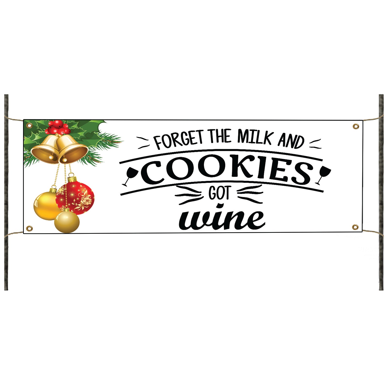 Forgot the milk and cookies got wine vinyl printed banner sign