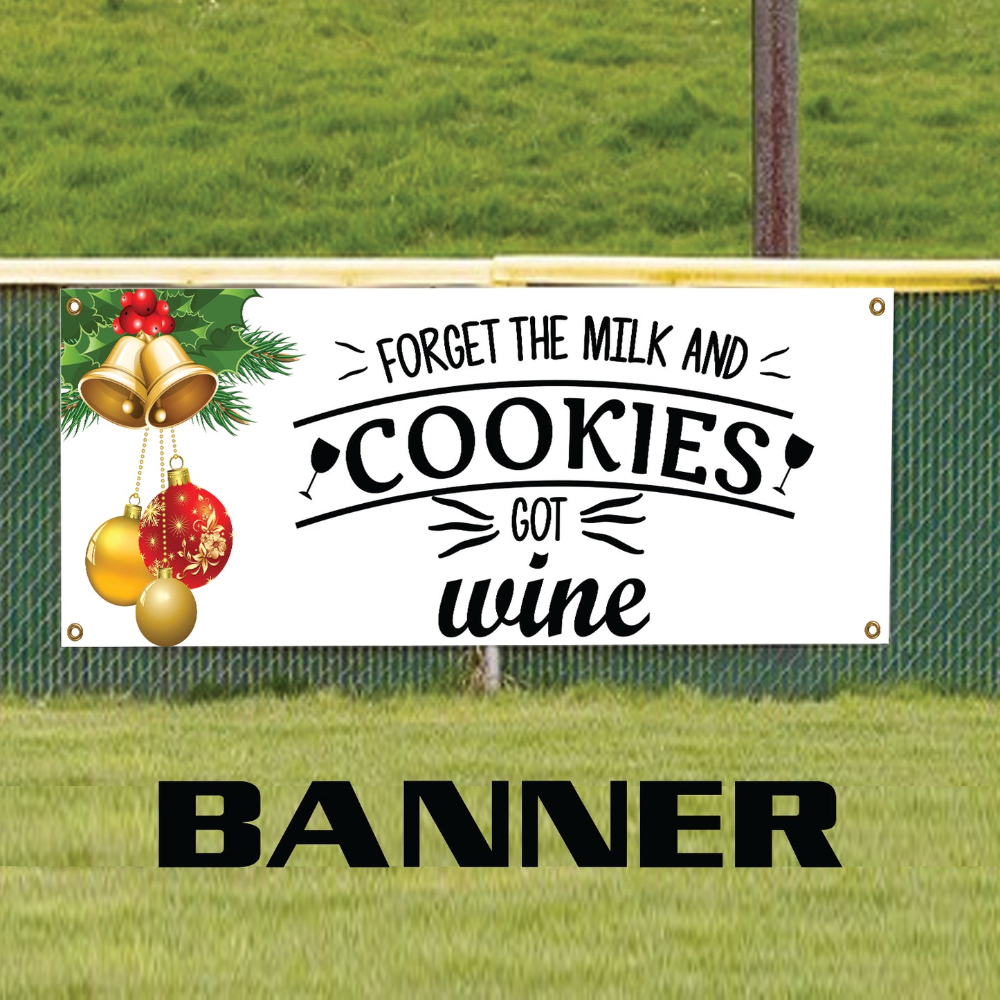 Forget the milk and cookies got wine vinyl printed banner sign