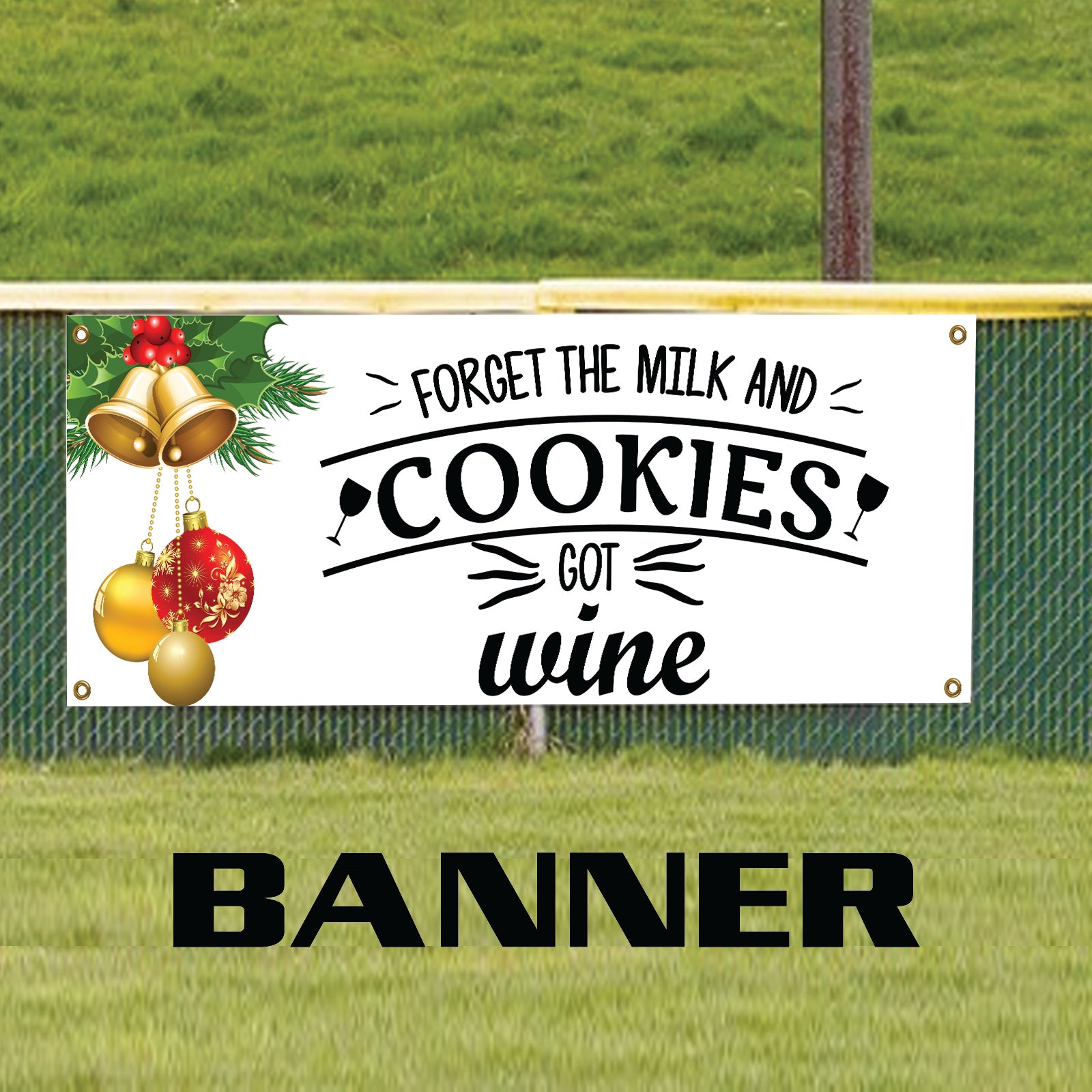Forget the milk and cookies got wine vinyl printed banner sign