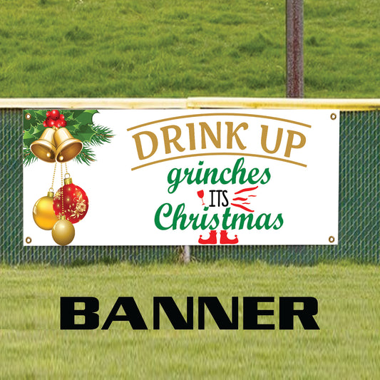 Drink up grinches its christmas vinyl printed banner sign