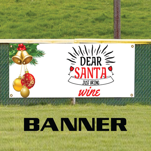 Dear Santa just bring wine vinyl printed banner sign