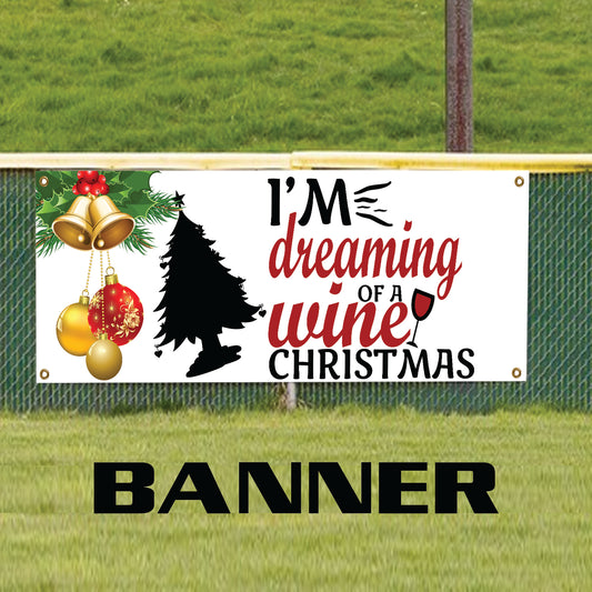 I'm dreaming of a wine christmas vinyl printed banner sign