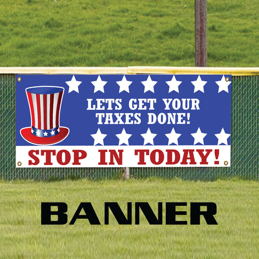 Lets get your taxes done stop in today vinyl printed banner sign