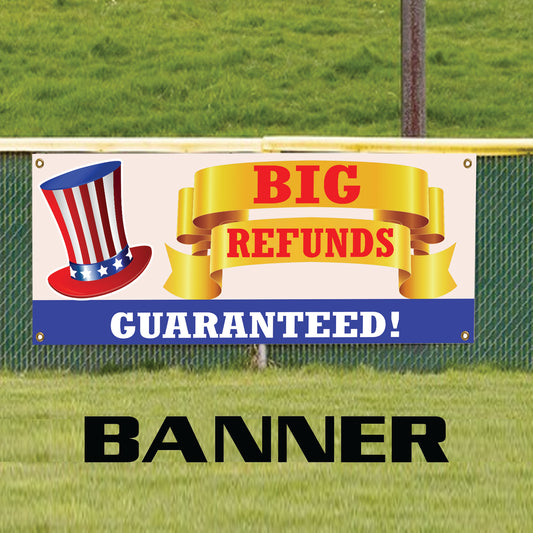 Big refunds guaranteed vinyl printed banner sign