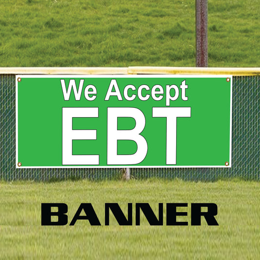 We accept EBT vinyl printed banner sign
