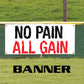 No pain all gain vinyl printed banner sign