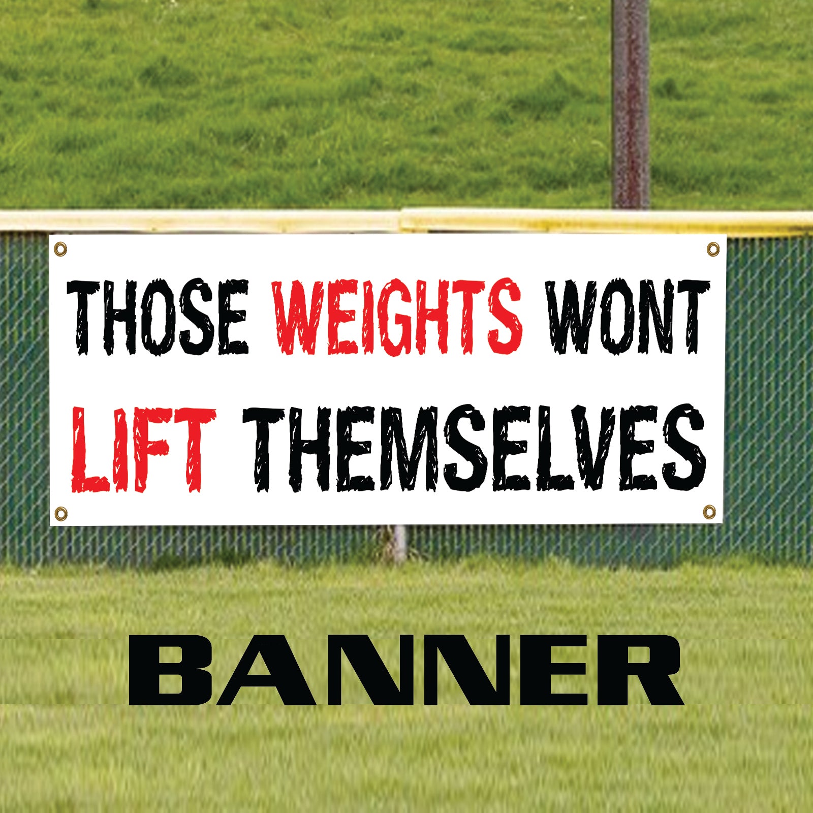 Those weights wont lift themselves vinyl printed banner