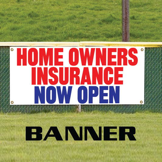 Home owners insurance now open vinyl printed banner sign