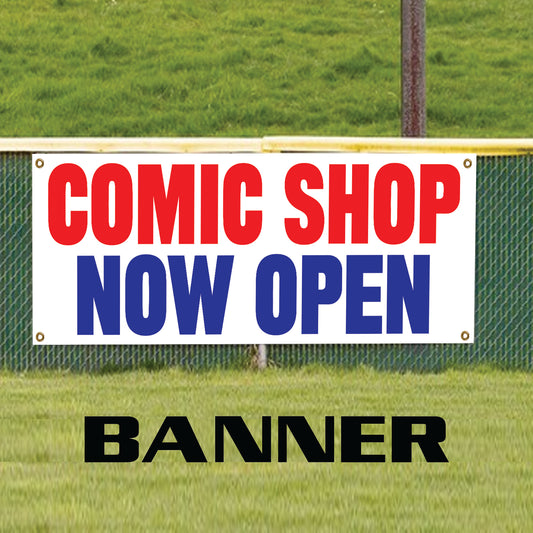 Comic shop now open vinyl printed banner sign