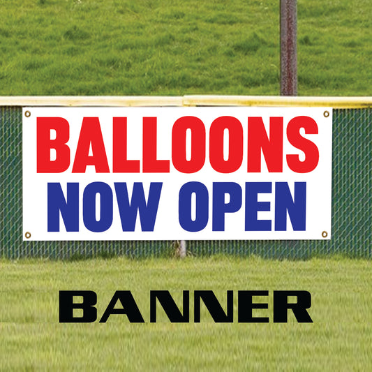 Balloons now open vinyl printed banner sign