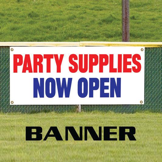 Party supplies now open vinyl printed banner sign