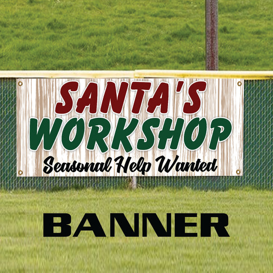 Santa's workshop seasonal help wanted vinyl printed banner sign