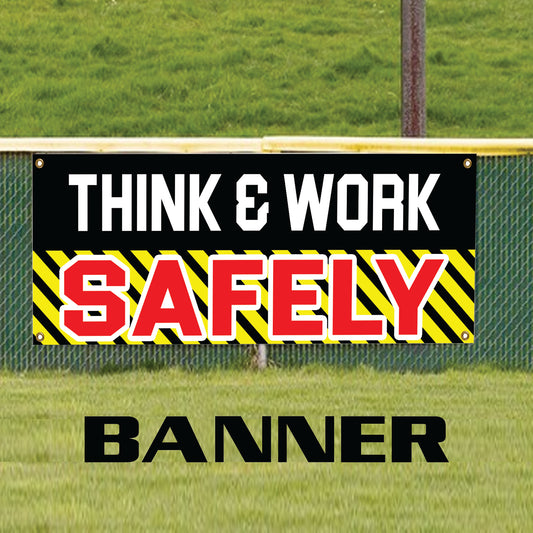 Think & Work safely vinyl printed banner sign
