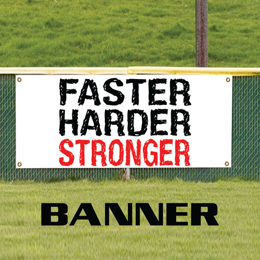 Faster harder stronger vinyl printed banner sign