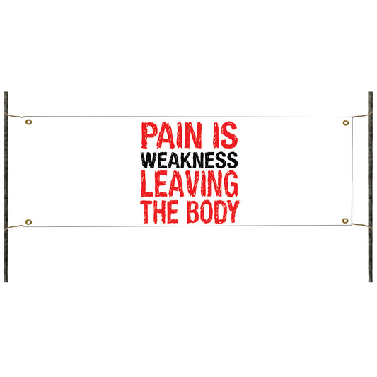 Pain is weakness leaving the body vinyl printed banner sign