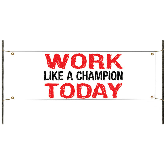 Work like a champion today vinyl printed banner sign