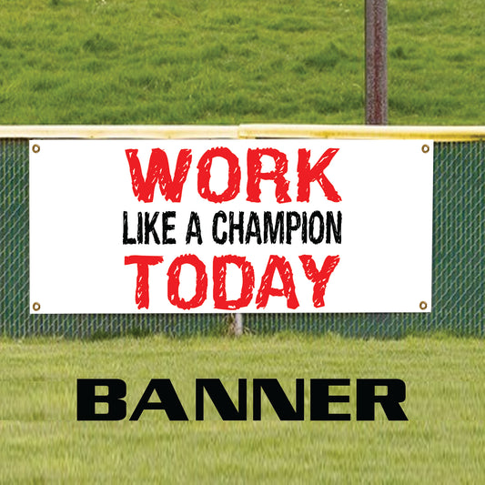 Work like a champion vinyl printed banner sign