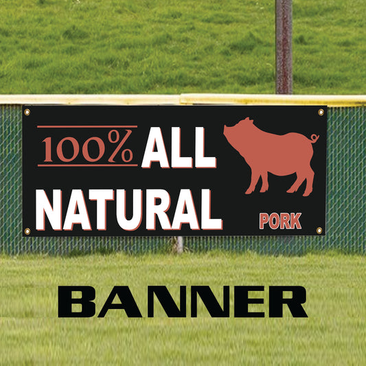 100% All natural pork vinyl printed banner sign