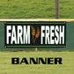Farm fresh vinyl printed banner sign