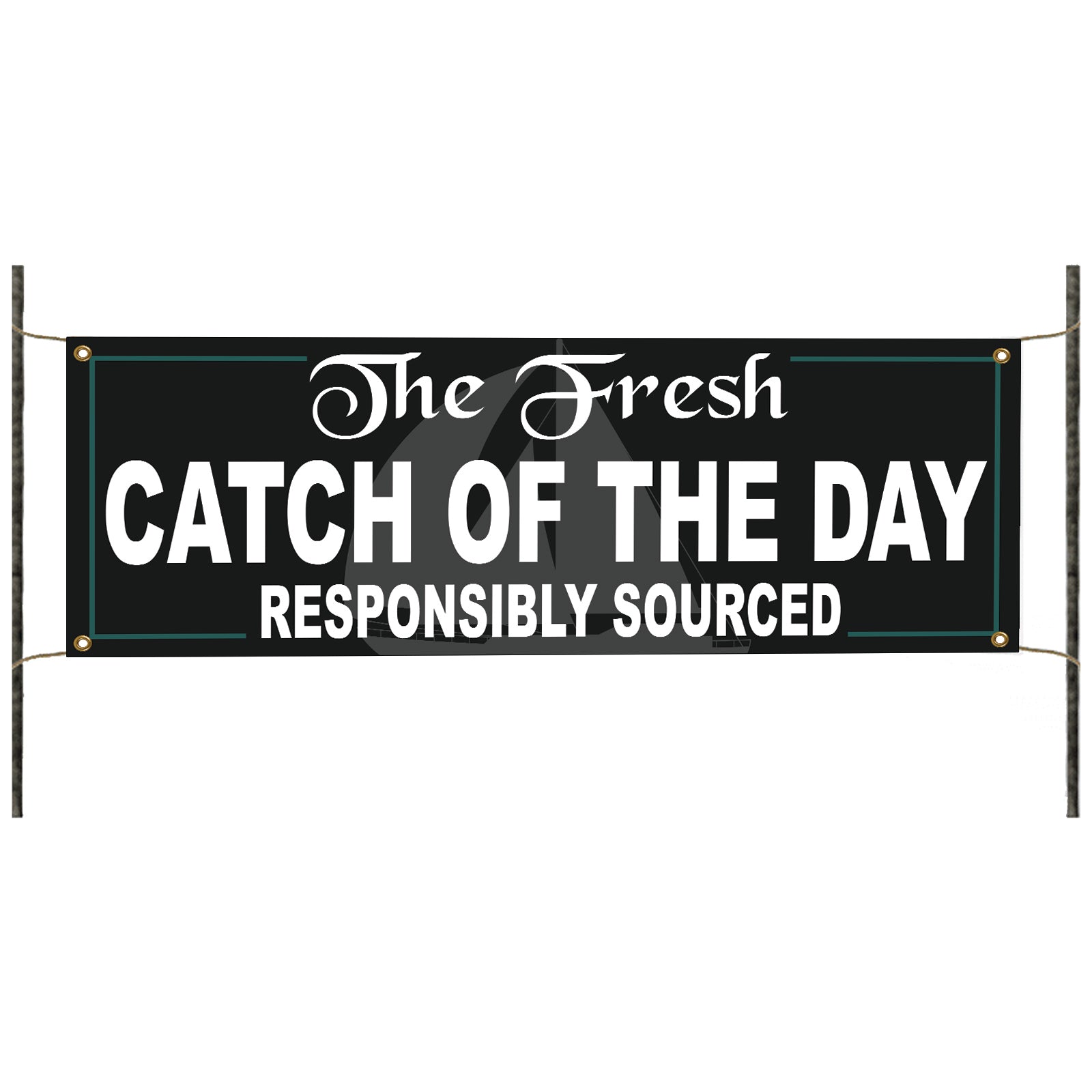The fresh catch of the day responsibly sourced vinyl printed banner sign