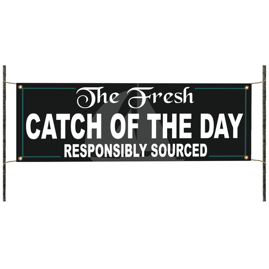 The fresh catch of the day responsibly sourced vinyl printed banner sign