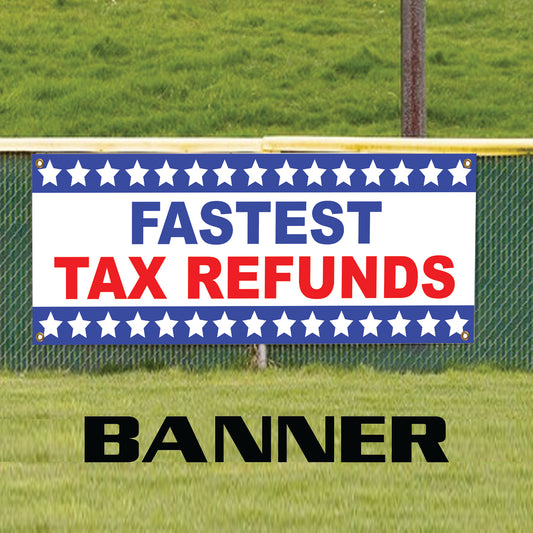 Fastest tax refunds vinyl printed banner sign