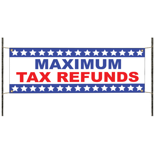 Maximum tax refunds vinyl printed banner sign