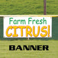 Farm fresh citrus vinyl printed banner sign