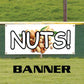 Nuts vinyl printed banner sign