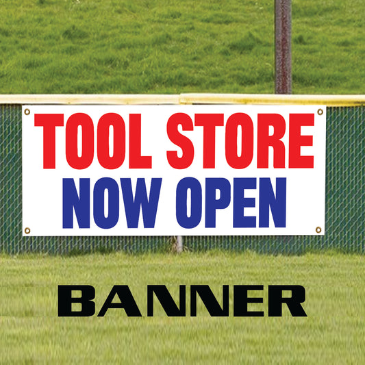 Tool store now open vinyl printed banner sign