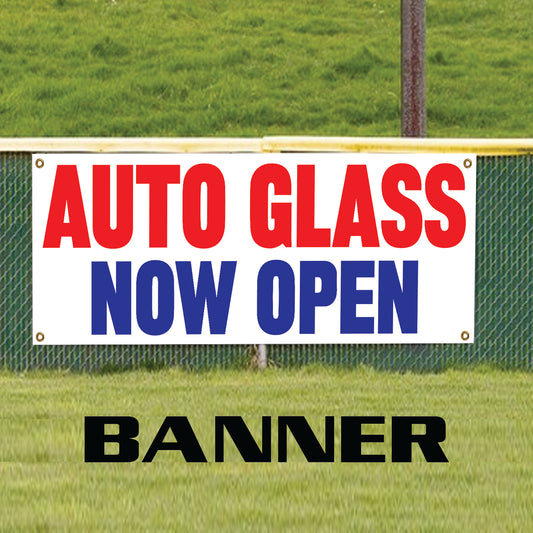 Auto glass now open vinyl printed banner sign