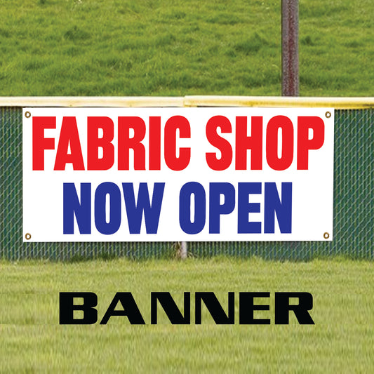 Fabric shop now open vinyl printed banner sign