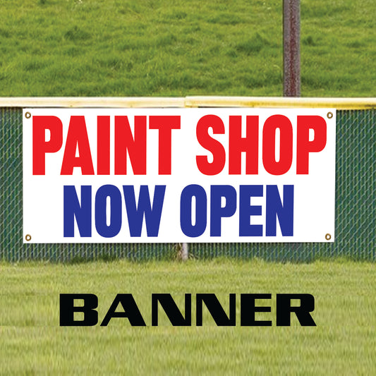 Paint shop now open vinyl printed banner sign