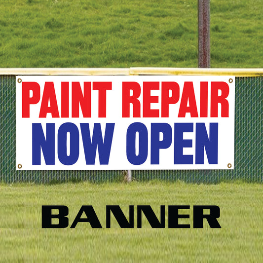 Paint repair now open vinyl printed banner sign