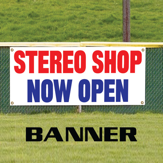 Stereo shop now open vinyl printed banner sign