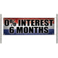 0% Interest 6 Months vinyl printed banner sign