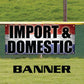 Import & Domestic vinyl printed banner sign
