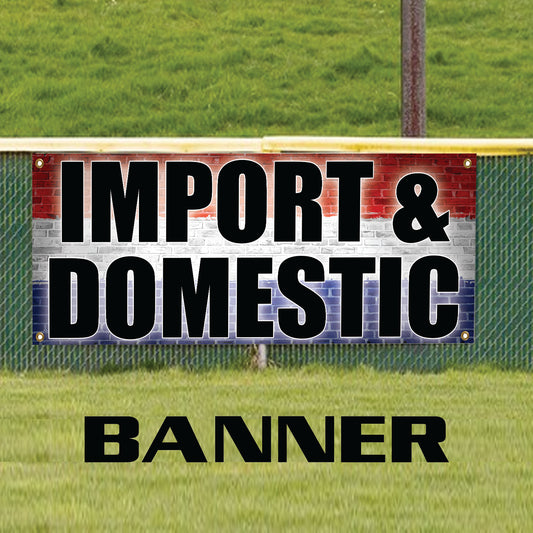 Import & Domestic vinyl printed banner sign