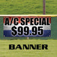 A/C special $99.95 vinyl printed banner sign