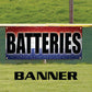 Batteries vinyl printed banner sign