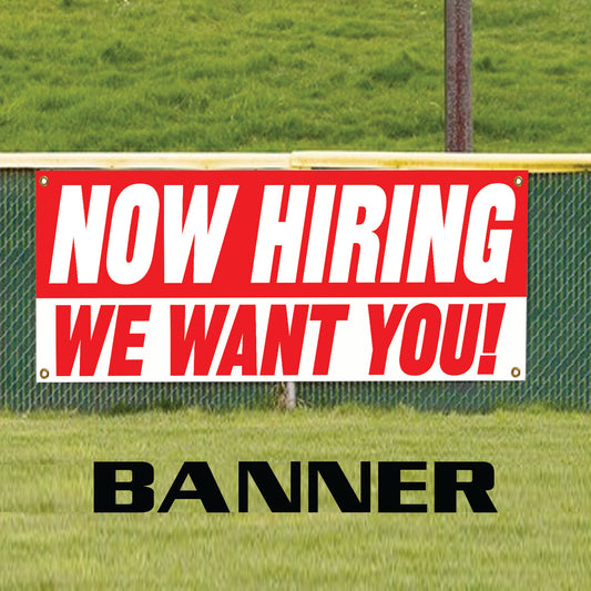 Now hiring we want you! vinyl printed banner sign