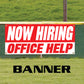 Now hiring office help vinyl printed banner sign
