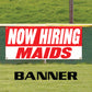 Now hiring maids vinyl printed banner sign