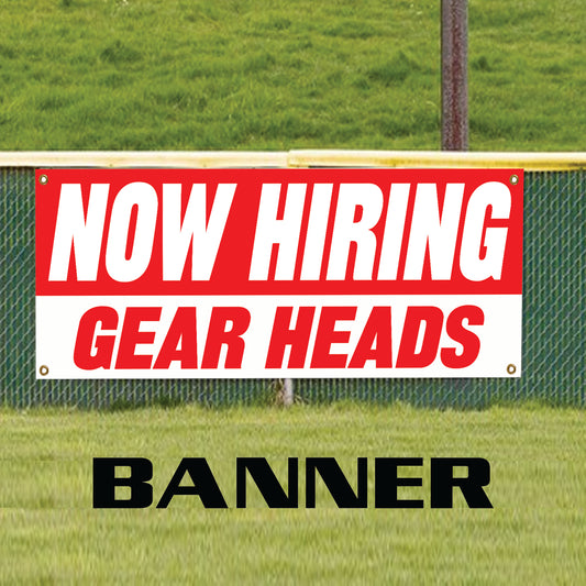 Now hiring gear heads vinyl printed banner sign
