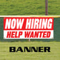 Now hiring help wanted vinyl printed banner sign