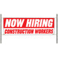 Now hiring construction workers vinyl printed banner sign