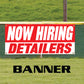 Now hiring detailers vinyl printed banner sign