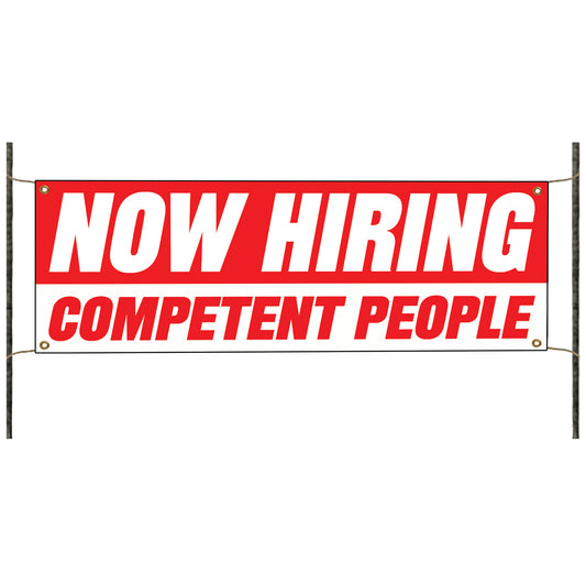 Now hiring competent people vinyl printed banner sign