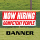 Now hiring competent people vinyl printed banner sign