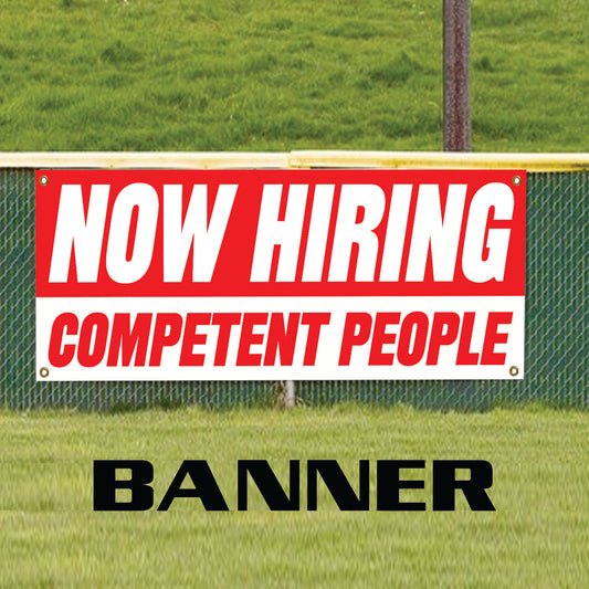 Now hiring competent people vinyl printed banner sign